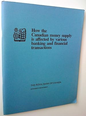 Imagen del vendedor de How the Canadian money supply is affected by various banking and financial transactions a la venta por Claudine Bouvier