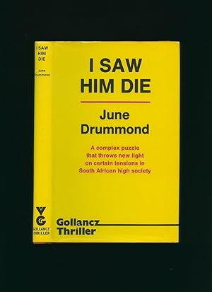 Seller image for I Saw Him Die; A Complex Puzzle that Throws New Light on Certain Tensions in South African High Society for sale by Little Stour Books PBFA Member