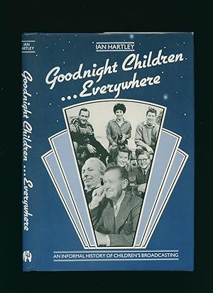 Immagine del venditore per Goodnight Children Everywhere; An Informal History of Children's Broadcasting venduto da Little Stour Books PBFA Member