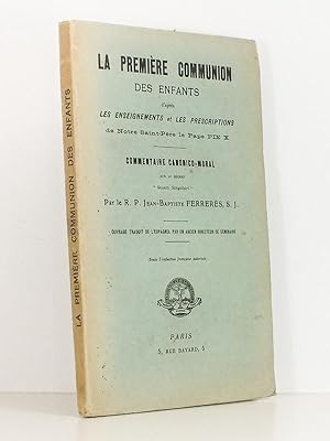 La première communion des enfants d'après les enseignements et les presciptions de Notre Saint-Pè...