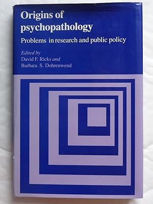 ORIGINS OF PSYCHOPATHOLOGY Problems in research and public policy