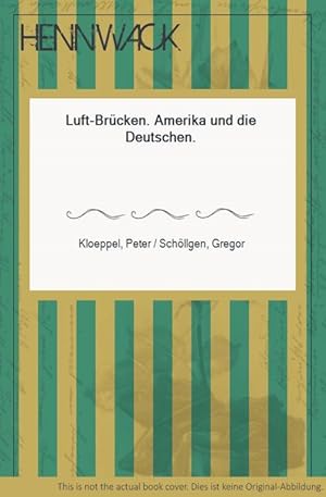 Seller image for Luft-Brcken. Amerika und die Deutschen. for sale by HENNWACK - Berlins grtes Antiquariat