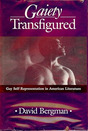 Bild des Verkufers fr GAIETY TRANSFIGURED: GAY SELF-REPRESENTATION IN AMERICAN LITERATURE zum Verkauf von Antic Hay Books
