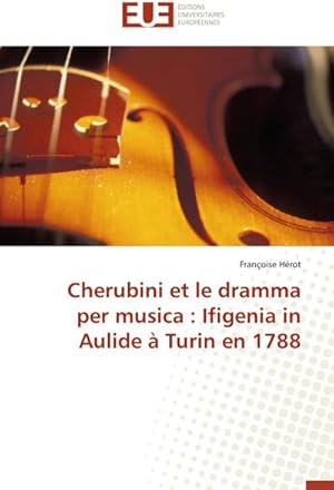 Seller image for Cherubini et le dramma per musica : Ifigenia in Aulide  Turin en 1788 for sale by AHA-BUCH GmbH