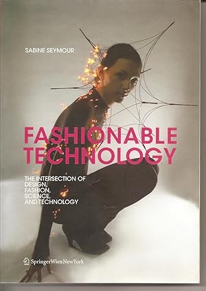 Seller image for Fashionable Technology: The Intersection of Design, Fashion, Science and Technology for sale by Bookshelfillers