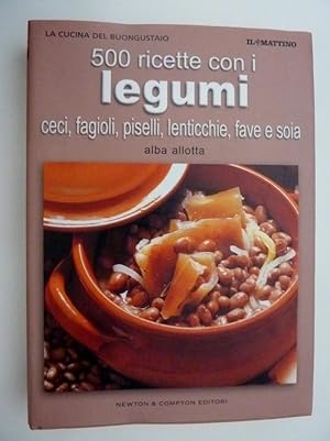 Imagen del vendedor de La Cucina del Buongustaio - 500 RICETTE CON I LEGUMI Ceci, Fagioli, Piselli, Lenticchie, Fave e Soia" a la venta por Historia, Regnum et Nobilia