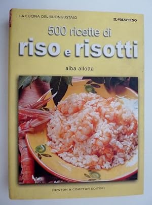 Immagine del venditore per La Cucina del Buongustaio - 500 RICETTE DI RISI E RISOTTI" venduto da Historia, Regnum et Nobilia