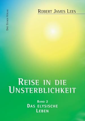 Image du vendeur pour Reise in die Unsterblichkeit (Band 2) : Das elysische Leben mis en vente par AHA-BUCH GmbH