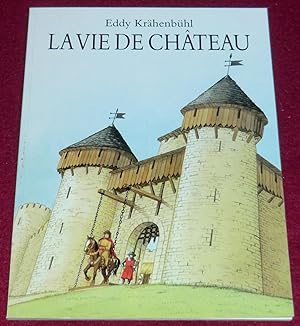 Image du vendeur pour LA VIE DE CHTEAU mis en vente par LE BOUQUINISTE