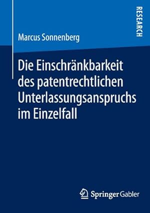 Seller image for Die Einschrnkbarkeit des patentrechtlichen Unterlassungsanspruchs im Einzelfall for sale by AHA-BUCH GmbH