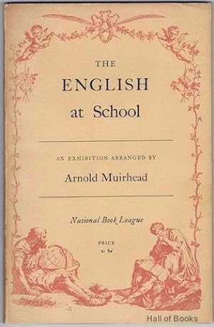 The English At School: An Exhibition Of Books, Documents And Illustrative Material Arranged For T...