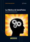 LA FÁBRICA DE BENEFICIOS. UNA GUÍA PARA LA PRODUCTIVIDAD GERENCIAL