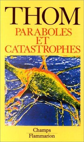 Paraboles et catastrophes - Entretiens sur les mathématiques la science et la philosophie réalisé...