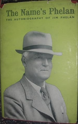 Bild des Verkufers fr The Name's Phelan - the First Part of the Autobiography of Jim Phelan zum Verkauf von eclecticbooks