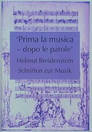 Seller image for Prima la musica - dopo le parole'. Helmut Breidenstein. Schriften zur Musik. 1967 - 2005. (Auswahl). [Widmungsexemplar]. for sale by Antiquariat Lenzen