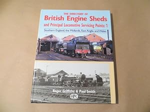 Seller image for THE DIRECTORY OF BRITISH ENGINE SHEDS and Principal Locomotive Servicing Points: 1 Southern England. The Midlands, East Anglia and Wales for sale by Parrott Books