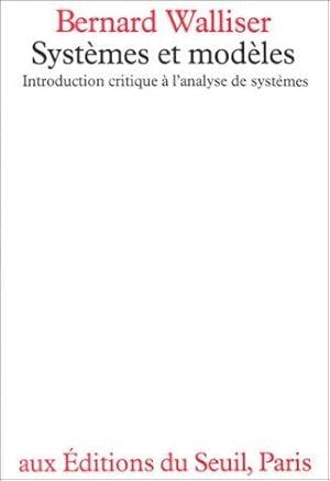 Seller image for Systmes et modles. Introduction critique  l?analyse de systmes. Essai for sale by Emmanuelle Morin