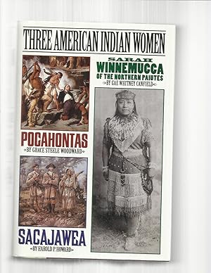 Immagine del venditore per THREE AMERICAN INDIAN WOMEN: Includes~POCAHONTAS By Grace Steel Woodward ~ SACAJAWEA By Harold P. Howard ~ SARA WINNEMUCA OF THE NORTHER PAIUTES By Gae Whitney Canfield. venduto da Chris Fessler, Bookseller