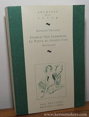 Bild des Verkufers fr Charles Van Lerberghe Le Poete au crayon d'or. Biographie. zum Verkauf von Emile Kerssemakers ILAB