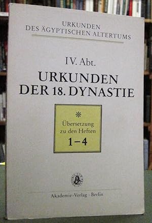 Urkunden der 18. Dynastie, Ubersetzung zu den Heften 1-4 (Urkunden Des Agyptischen Altertums IV A...