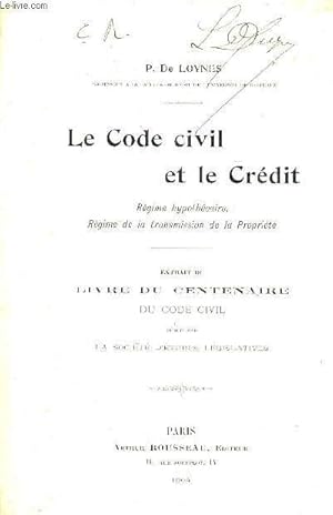 Seller image for LE CODE CIVIL ET LE CREDIT REGIME HYPOTHECAIRE REGIME DE LA TRANSMISSION DE LA PROPRIETE - EXTRAIT DU LIVRE DU CENTENAIRE DU CODE CIVIL PUBLIE PAS LA SOCIETE D'ETUDES LEGISLATIVES. for sale by Le-Livre