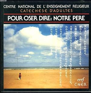 Seller image for POUR OSER DIRE : NOTRE PERE. for sale by Le-Livre