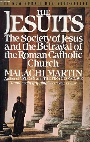 Bild des Verkufers fr THE JESUITS, THE SOCIETY OF JESUS AND THE BETRAYAL OF THE ROMAN CATHOLIC CHURCH zum Verkauf von Le-Livre