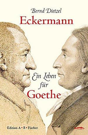 Bild des Verkufers fr Eckermann : Ein Leben fr Goethe zum Verkauf von AHA-BUCH GmbH