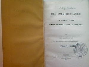 Der Völkergedanke im Aufbau einer Wissenschaft vom Menschen und seine Begründung auf ethnologisch...