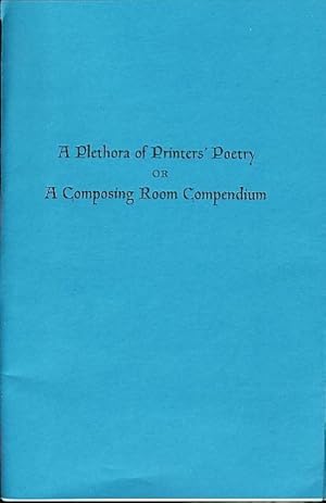 Seller image for A PLETHORA OF PRINTERS' POETRY or A COMPOSING ROOM COMPENDIUM. for sale by Bookfever, IOBA  (Volk & Iiams)