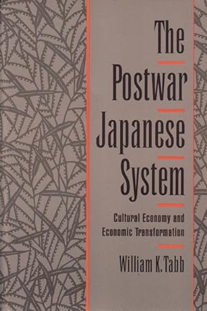 The Postwar Japanese System. Cultural Economy and Economic Transformation.