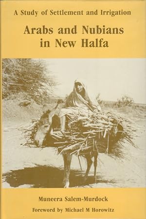 Arabs and Nubians in New Halfa. A Study of Settlement and Irrigation.