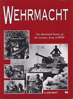 Wehrmacht: The Illustrated History of the German Army in WW II