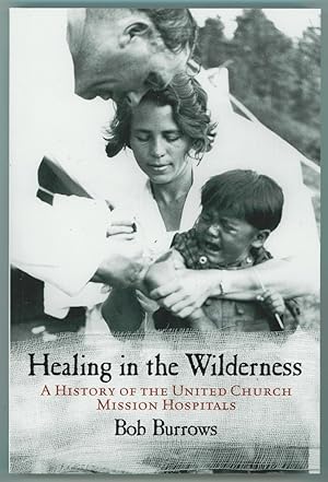 Bild des Verkufers fr Healing in the Wilderness A History of the United Church Mission Hospitals zum Verkauf von Ainsworth Books ( IOBA)