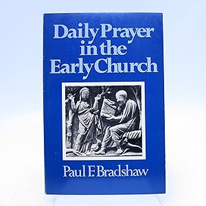 Daily Prayer in the Early Church; A Study of the Origin and Early Development of the Divine Office