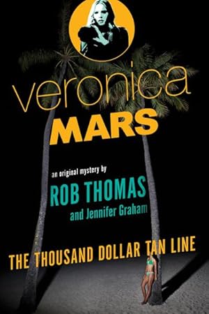 Bild des Verkufers fr Veronica Mars : The Thousand-Dollar Tan Line zum Verkauf von AHA-BUCH GmbH