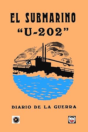 Imagen del vendedor de EL SUBMARINO U-202 DIARIO DE LA GUERRA a la venta por LIBROPOLIS