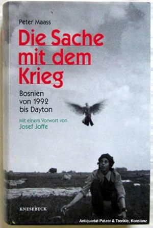 Seller image for Die Sache mit dem Krieg. Bosnien von 1992 bis Dayton. Aus dem Amerikanischen von Barbara Scriba-Sethe. Mnchen, Knesebeck, 1997. Mit 2 Karten. 359 S. Or.-Pp. mit Schutzumschlag. (ISBN 3896600230). for sale by Jrgen Patzer