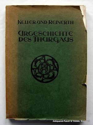 Urgeschichte des Thurgaus. Ein Beitrag zur Schweizerischen Heimatkunde. Frauenfeld, Huber, 1925. ...