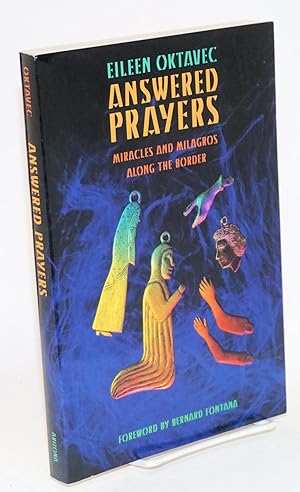 Immagine del venditore per Answered prayers; miracles and milagros along the border venduto da Bolerium Books Inc.