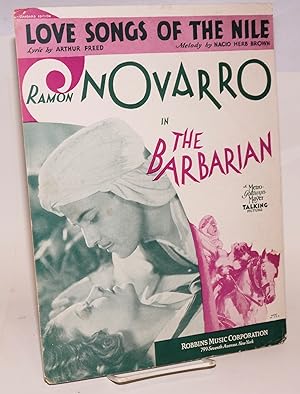 Imagen del vendedor de Love Songs of the Nile: Ramon Novarro in "The Barbarian" a Metro-Goldwyn-Mayer talking picture [sheet music] a la venta por Bolerium Books Inc.