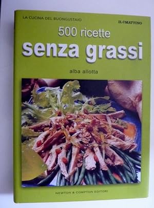 Imagen del vendedor de La Cucina del Buongustaio - 500 Ricette SENZA GRASSI" a la venta por Historia, Regnum et Nobilia