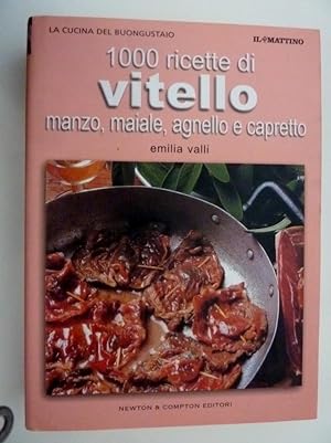 "La Cucina del Buongustaio - 1000 Ricette di VITELLO,MANZO,MAIALE,AGNELLO E CAPRETTO"