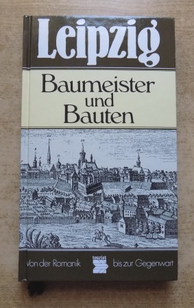 Leipzig. Baumeister und Bauten - Von der Romantik bis zur Gegenwart.