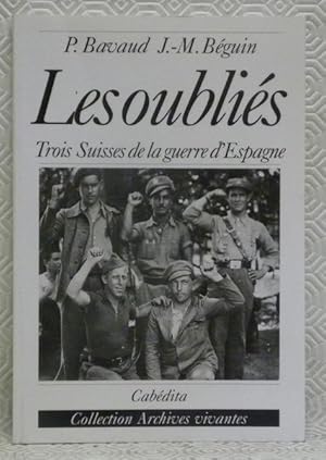 Seller image for Les oublis. Trois Suisses de la guerre d'Espagne. for sale by Bouquinerie du Varis