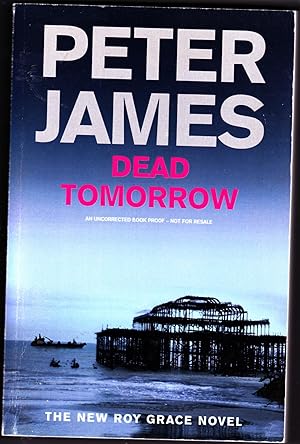 Seller image for Dead Tomorrow (The New Roy Grace Novel) ----------- UNCORRECTED BOOK PROOF for sale by SAVERY BOOKS