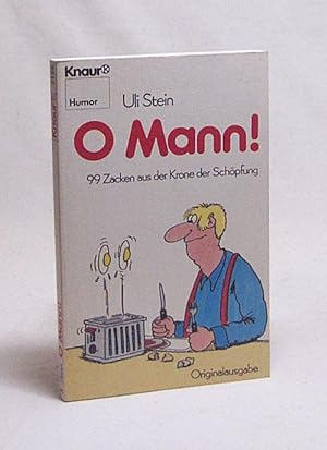 Seller image for O Mann! : 99 Zacken aus der Krone der Schpfung / Uli Stein for sale by Versandantiquariat Buchegger