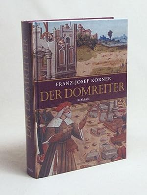 Bild des Verkufers fr Der Domreiter : Roman / Franz-Josef Krner zum Verkauf von Versandantiquariat Buchegger