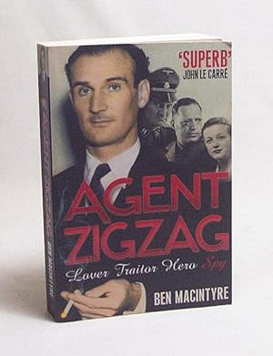 Seller image for Agent Zigzag : the true wartime story of Eddie Chapman ; lover, traitor, hero, spy / Ben Macintyre for sale by Versandantiquariat Buchegger