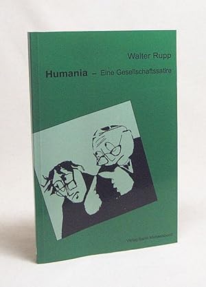 Seller image for Humania : eine Gesellschaftssatire / Walter Rupp. [Ill. Hans Graw] for sale by Versandantiquariat Buchegger